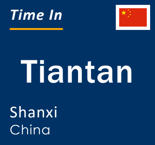 Current local time in Tiantan, Shanxi, China