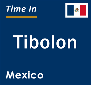 Current local time in Tibolon, Mexico