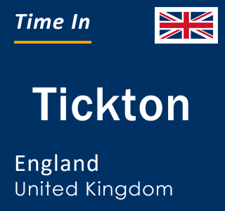 Current local time in Tickton, England, United Kingdom