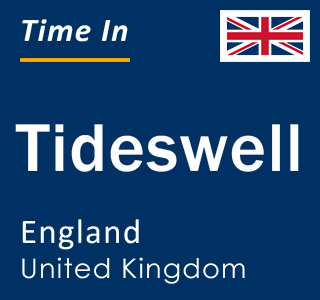Current local time in Tideswell, England, United Kingdom