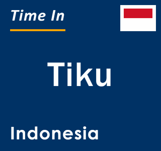 Current local time in Tiku, Indonesia