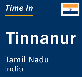 Current local time in Tinnanur, Tamil Nadu, India