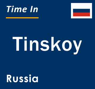 Current local time in Tinskoy, Russia