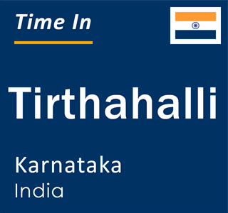 Current local time in Tirthahalli, Karnataka, India