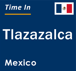 Current local time in Tlazazalca, Mexico