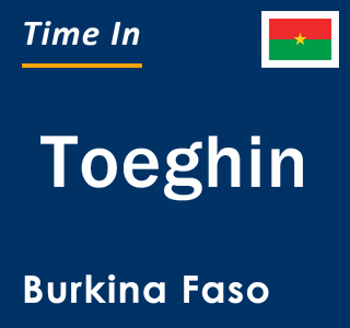 Current local time in Toeghin, Burkina Faso