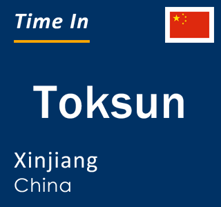 Current local time in Toksun, Xinjiang, China