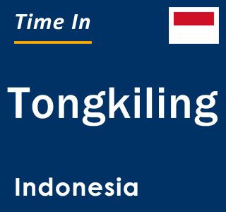 Current local time in Tongkiling, Indonesia