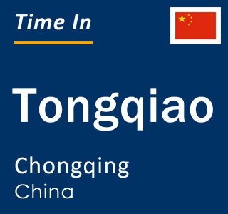 Current local time in Tongqiao, Chongqing, China