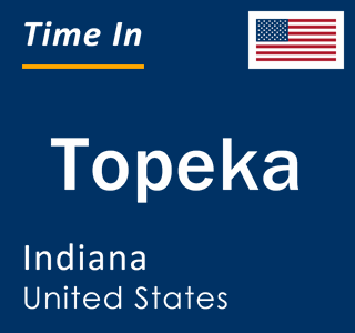 Current local time in Topeka, Indiana, United States