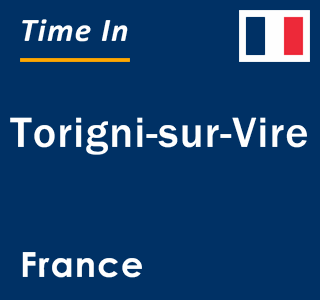 Current local time in Torigni-sur-Vire, France
