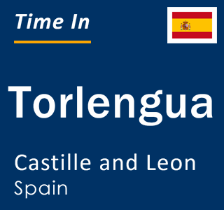 Current local time in Torlengua, Castille and Leon, Spain