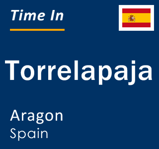 Current local time in Torrelapaja, Aragon, Spain