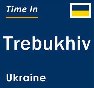 Current local time in Trebukhiv, Ukraine