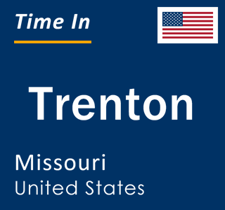 Current local time in Trenton, Missouri, United States