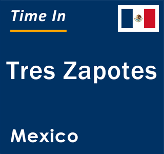 Current local time in Tres Zapotes, Mexico