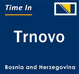 Current local time in Trnovo, Bosnia and Herzegovina