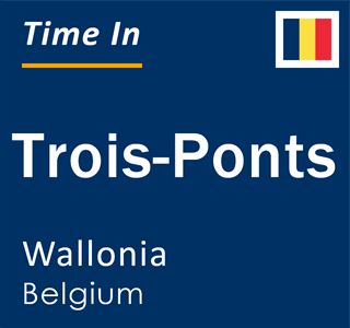 Current local time in Trois-Ponts, Wallonia, Belgium