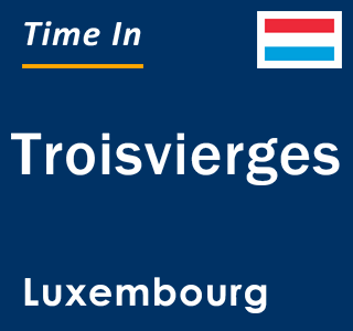 Current local time in Troisvierges, Luxembourg