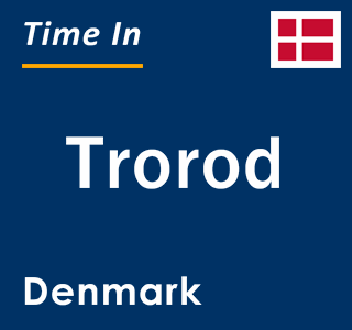 Current local time in Trorod, Denmark