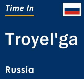 Current local time in Troyel'ga, Russia