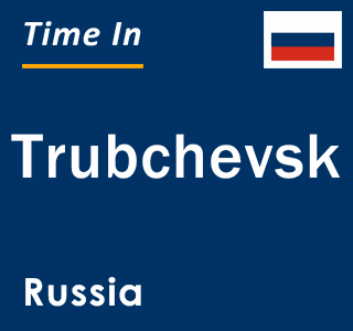 Current local time in Trubchevsk, Russia
