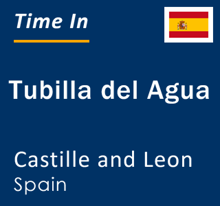 Current local time in Tubilla del Agua, Castille and Leon, Spain