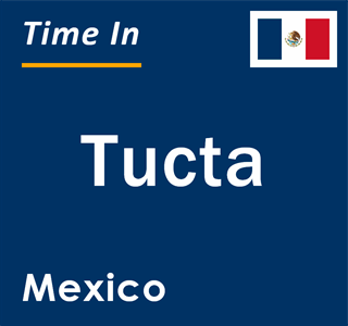 Current local time in Tucta, Mexico