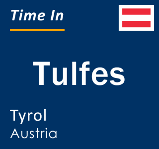 Current local time in Tulfes, Tyrol, Austria