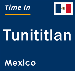 Current local time in Tunititlan, Mexico