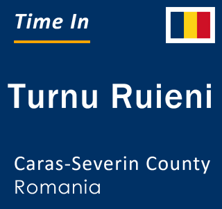 Current local time in Turnu Ruieni, Caras-Severin County, Romania