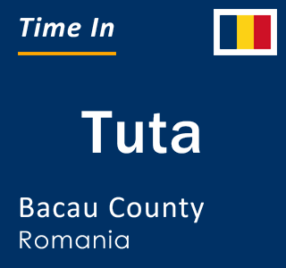 Current local time in Tuta, Bacau County, Romania
