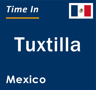 Current local time in Tuxtilla, Mexico