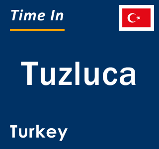 Current local time in Tuzluca, Turkey