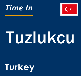 Current local time in Tuzlukcu, Turkey