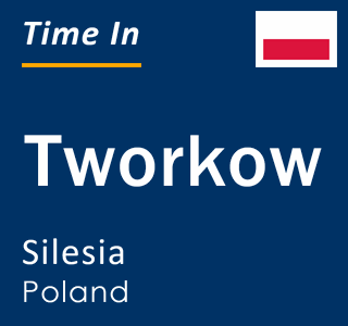 Current local time in Tworkow, Silesia, Poland