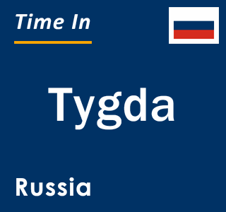 Current local time in Tygda, Russia
