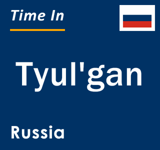 Current local time in Tyul'gan, Russia