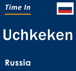 Current local time in Uchkeken, Russia