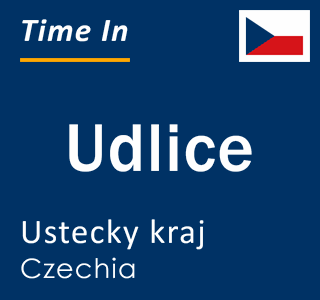 Current local time in Udlice, Ustecky kraj, Czechia