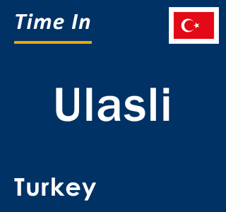 Current local time in Ulasli, Turkey