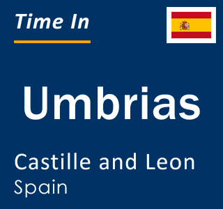 Current local time in Umbrias, Castille and Leon, Spain
