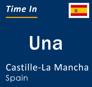 Current local time in Una, Castille-La Mancha, Spain