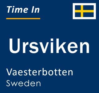 Current local time in Ursviken, Vaesterbotten, Sweden