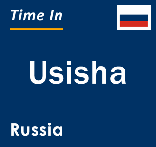 Current local time in Usisha, Russia