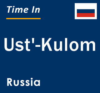 Current local time in Ust'-Kulom, Russia