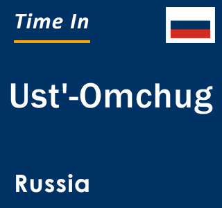 Current local time in Ust'-Omchug, Russia