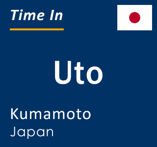 Current local time in Uto, Kumamoto, Japan