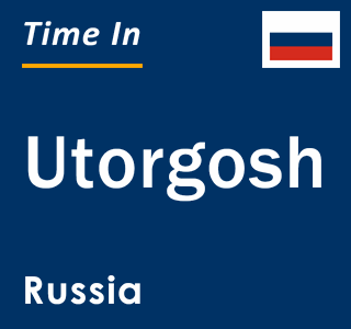 Current local time in Utorgosh, Russia