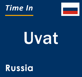 Current local time in Uvat, Russia